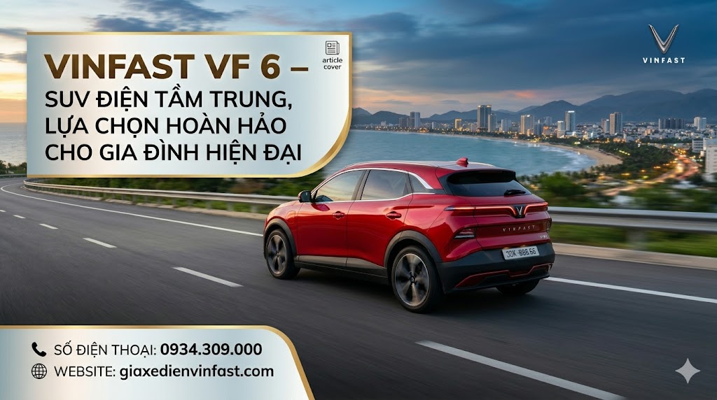 🚗 VinFast VF 6 – SUV điện tầm trung, lựa chọn hoàn hảo cho gia đình hiện đại